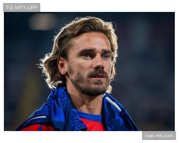 格列兹曼经典战役解析：哪些比赛奠定法国队核心地位